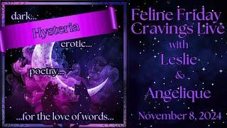 Feline Friday Cravings  w/ Leslie & Angelique  #poetry  #live #hysteria