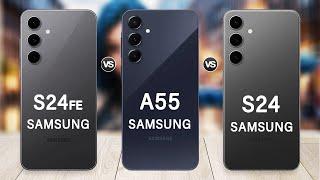 Samsung Galaxy S24 FE Vs Galaxy A55 Vs Galaxy S24 Specs Review