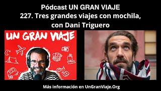 Podcast #227. Tres grandes viajes con mochila, con Dani Triguero