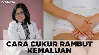 Dokter 24 - Cara Cukur Rambut Kemaluan Yang Tepat