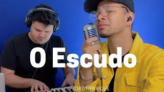 Pedro Henrique | O Escudo [Cover Voz da Verdade]