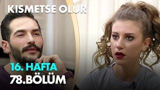 Kısmetse Olur 16. Hafta 78. Bölüm - Full Bölüm