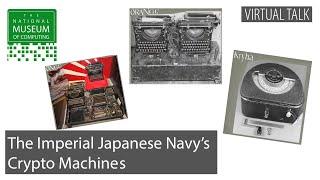 The Imperial Japanese Navy's Crypto Machines | Virtual Talk