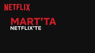 Bu ay Netflix Türkiye'de neler var? | Mart 2021