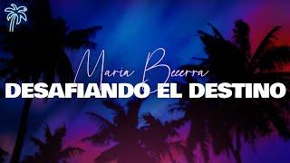 maria becerra - DESAFIANDO EL DESTINO (letra)