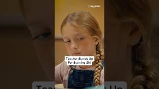 Teacher Stands Up For Starving Girl #shorts