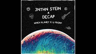 DECAP x JNTHN STEIN - Which Planet R U From?