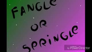 Fangle or springle part 4