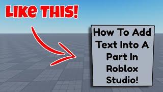 How To Add Text In A Part In Roblox Studio!