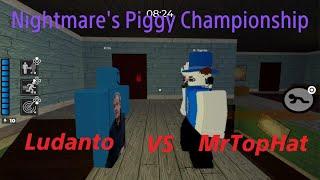 Nightmare's Piggy Championship: Ludanto VS MrTopHat