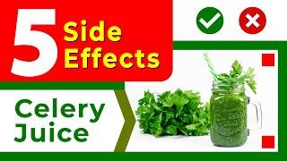 5 Side Effects of Celery Juice Celery juice has become