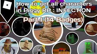 How to get ALL CHARACTERS in Piggy RP: INFECTION Part I (14 Badges)