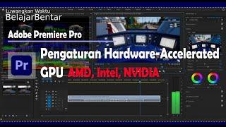 Enable AMD, Intel, NVIDIA VGA/GPU Hardware Accelerated Settings in Adobe Premiere Pro