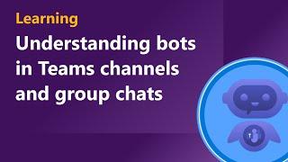 Understanding bots in Microsoft Teams channels and group chats