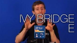 Intel Ivy Bridge-E All You Need To Know