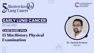 Early Lung Cancer - Dr Vamshi Krishna -  Case Based Viva - 15 Min History Physical Examination