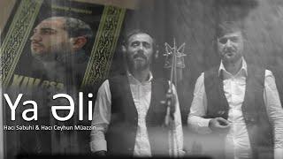 Haci Sebuhi & Haci Ceyhun Muezzin - Ya Eli 2022 (Yeni Klip)