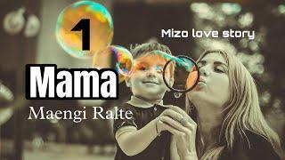 MAMA -1//Maengi Ralte#repost #mizo_love_story #fiction