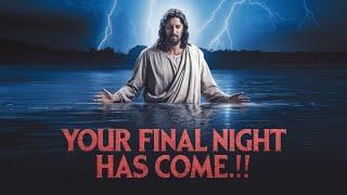 God Says  YOUR FINAL NIGHT HAS COME!!  | Gods Message Now | Divine Whispers 11:11