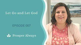 Prosper Always - Episode 7 - Let Go and Let God