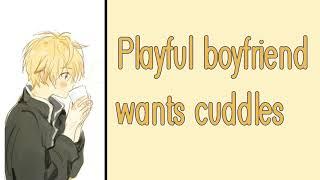 Playful boyfriend wants cuddles [M4F] [Playful] [Wholesome] [Boyfriend ASMR]