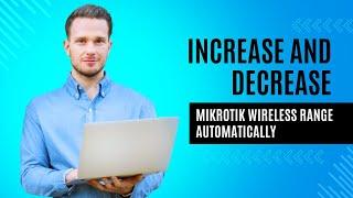 Boost Mikrotik Wireless Range with Auto-Adjustment