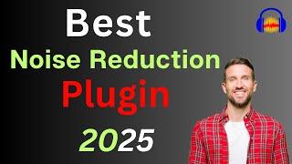 Best Noise Reduction Plug-ins in 2025 & How to use in Audacity