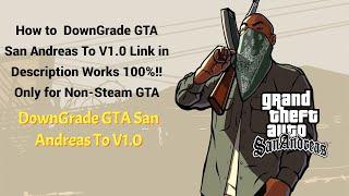 How to Downgrade Grand Theft Auto San Andreas To V1.0 In Non-Steam GTA