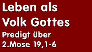 Leben als Volk Gottes - Predigt über 2. Mose 19,1-6 von Christian Schwark