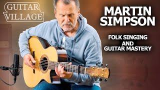 The Art Of Folk: Martin Simpson | Guitar Village