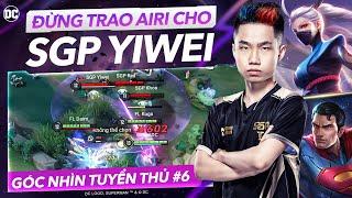 ĐỪNG TRAO AIRI CHO SGP YIWEI | GÓC NHÌN TUYỂN THỦ #6