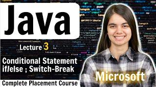 Conditional Statements | If-else, Switch Break | Complete Java Placement Course | Lecture 3