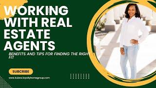 Working with Real Estate Agents: Benefits and Tips for Finding the Right Fit | Home Buyer Series