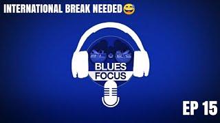 Blues Focus Podcast EP 15 - A long afternoon V Bournemouth, international break very much needed!