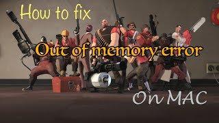 Team Fortress 2: Engine error: out of memory fix for MAC 2017 (NEW)