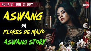 ASWANG SA FLORES DE MAYO ASWANG STORY | KWENTONG ASWANG TRUE STORY