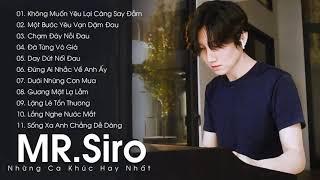 Tuyển tập các ca khúc buồn nhất của Mr. Siro - Nhạc Buồn - Nhạc Thất Tình