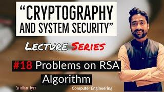 Lecture 18 | Problems on RSA Algorithm | Cryptography and System Security | Sridhar Iyer