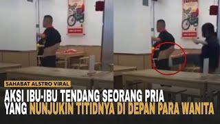 VIRAL VIDEO IBU-IBU SEPAK Bokong Seorang Pria Yang Membuka Celananya di Depan Para Wanita.