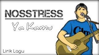 Nosstress-Ya, Kamu(Lirik)