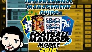 Football Manager Mobile 2016 | International Management Guide #WeAreTheCommunity