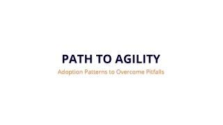 Path To Agility: Adoption Patterns To Overcome Pitfalls - Keep Austin Agile 2016