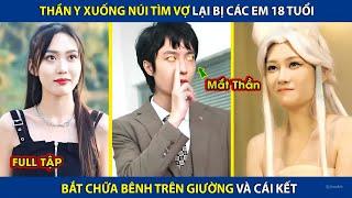 Thần Y Xuống Núi Tìm Vợ, Lại Bị Các Em 18 Tuổi Bắt Chữa Bệnh Trên Giường Và Cái Kết | review phim