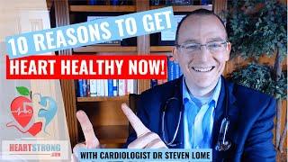 10 Reasons To Prevent Heart Disease RIGHT NOW - Lifestyle Medicine