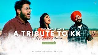 TRIBUTE TO KK | MASHUP 2022 | Ft.Shweta Mahima Das Rubal Singh Arora & Samuel Aseem Ali | YANA MEDIA