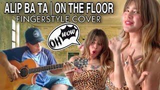 ALIP BA TA - ON THE FLOOR (JENIFER LOPEZ) | FINGERSTYLE COVER | REACTION