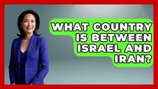What Country Is Between Israel And Iran? - Understanding Southwest Asia