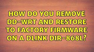 How do you remove dd-wrt and restore to factory firmware on a Dlink DIR-868L?