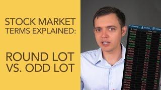 Stock Market Terms Explained: Odd Lot vs. Round Lot of Shares