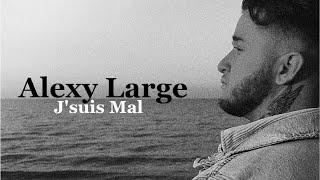 Alexy Large - J'Suis Mal (AUDIO)